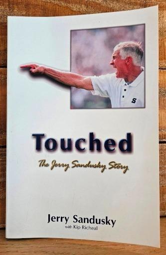 Touched: The Jerry Sandusky Story by Jerry Sandusky with Kip Richeal